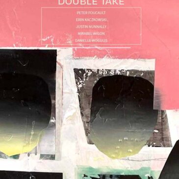 Double Take – Peter Foucault, Erin Kaczkowski, Justin Nunnally, Mirabel Wigon, Danielle Wogulis